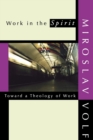 Work in the Spirit : Toward a Theology of Work - Book