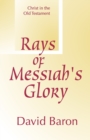 Rays of Messiah's Glory : Christ in the Old Testament - Book