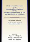 Centennial Celebration of the Theological Seminary of the Presbyterian Church in the United States O - Book