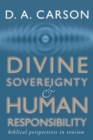 Divine Sovereignty and Human Responsibility : Biblical Perspective in Tension - Book