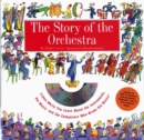 The Story Of The Orchestra : Listen While You Learn About the Instruments, the Music and the Composers Who Wrote the Music! - Book