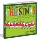Weird And Wonderful Christmas : Curious and Crazy Customs and Coincidences From Around the World - Book