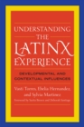 Understanding the Latinx Experience : Developmental and Contextual Influences - Book