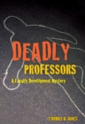 Deadly Professors : A Faculty Development Mystery - Book