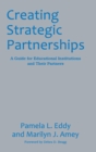 Creating Strategic Partnerships : A Guide for Educational Institutions and Their Partners - Book