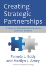 Creating Strategic Partnerships : A Guide for Educational Institutions and Their Partners - Book