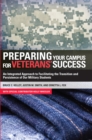 Preparing Your Campus for Veterans' Success : An Integrated Approach to Facilitating The Transition and Persistence of Our Military Students - Book