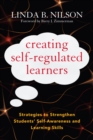 Creating Self-Regulated Learners : Strategies to Strengthen Students’ Self-Awareness and Learning Skills - Book