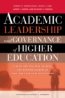 Academic Leadership and Governance of Higher Education : A Guide for Trustees, Leaders, and Aspiring Leaders of Two- And Four-Year Institutions - Book