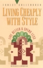 Living Cheaply with Style : Live Better and Spend Less - Book