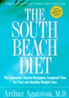 The South Beach Diet : The Delicious, Doctor-Designed, Foolproof Plan for Fast and Healthy Weight Loss - Book