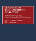 Leaders of the American Civil War : A Biographical and Historiographical Dictionary - Book