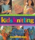 Kids Knitting : Projects for Kids of all Ages - Book