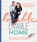 Lovable Livable Home : How to Add Beauty, Get Organized, and Make Your House Work for You - Book