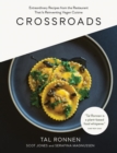 Crossroads : Extraordinary Recipes from the Restaurant That Is Reinventing Vegan Cuisine - Book