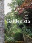 Gardenista : The Definitive Guide to Stylish Outdoor Spaces - Book