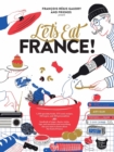 Let's Eat France! : 1,250 specialty foods, 375 iconic recipes, 350 topics, 260 personalities, plus hundreds of maps, charts, tricks, tips, and anecdotes and everything else you want to know about the - Book