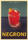 The Negroni : A Love Affair with a Classic Cocktail - Book
