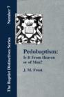 Pedobaptism : Is It From Heaven, or Of Men? - Book