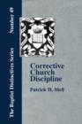 Corrective Church Discipline : With A Development Of The Scriptural Principles Upon Which It Is Based - Book