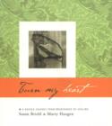 Turn My Heart : A Sacred Journey from Brokenness to Healing - Book