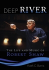 Deep River : The Life and Music of Robert Shaw - Book