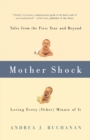 Mother Shock : Tales from the First Year and Beyond -- Loving Every (Other) Minute of It - Book