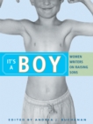 It's a Boy : Women Writers on Raising Sons - Book