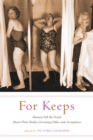 For Keeps : Women Tell the Truth About Their Bodies, Growing Older, and Acceptance - Book
