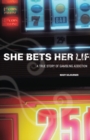 She Bets Her Life : A True Story of Gambling Addiction - Book