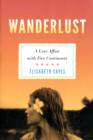 Wanderlust : A Love Affair with Five Continents - Book