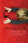Seeing Ezra : A Mother's Story of Autism, Unconditional Love, and the Meaning of Normal - Book