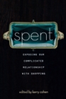 Spent : Exposing Our Complicated Relationship with Shopping - Book