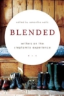 Blended : Writers on the Stepfamily Experience - Book
