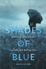 Shades of Blue : Writers on Depression, Suicide, and Feeling Blue - Book