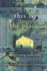 This Is the Place : Women Writing About Home - Book
