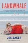 Landwhale : On Turning Insults Into Nicknames, Why Body Image Is Hard, and How Diets Can Kiss My Ass - Book