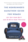 The Nonrunner's Marathon Guide for Women (Revised) : Get Off Your Butt and On with Your Training - Book