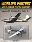 World's Fastest Multi-Engine Piston Aircraft : Republic's XR-12 Rainbow & the Hughes XF-11 - Book