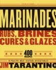 Marinades, Rubs, Brines, Cures and Glazes : 400 Recipes for Poultry, Meat, Seafood, and Vegetables [A Cookbook] - Book