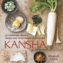 Kansha : Celebrating Japan's Vegan and Vegetarian Traditions [A Cookbook] - Book