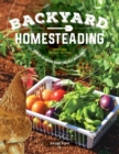 Backyard Homesteading, 2nd Revised Edition : A Back-To-Basics Guide for Self Sufficiency - Book