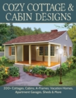 Cozy Cottage & Cabin Designs : 100 Cottages, Cabins, A Frames, Vacation Homes, and Apartment Garages - Book