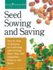 Seed Sowing and Saving : Step-by-Step Techniques for Collecting and Growing More Than 100 Vegetables, Flowers, and Herbs - Book