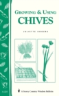 Growing & Using Chives : Storey Country Wisdom Bulletin A-225 - Book