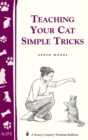 Teaching Your Cat Simple Tricks : Storey's Country Wisdom Bulletin A-272 - Book