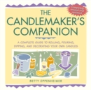 The Candlemaker's Companion : A Complete Guide to Rolling, Pouring, Dipping, and Decorating Your Own Candles - Book