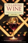 Cellaring Wine : A Complete Guide to Selecting, Building, and Managing Your Wine Collection - Book