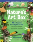 Nature's Art Box : From t-shirts to twig baskets, 65 cool projects for crafty kids to make with natural materials you can find anywhere - Book