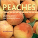 Peaches and Other Juicy Fruits : From Sweet to Savory, 150 Recipes for Peaches, Plums, Nectarines and Apricots - Book